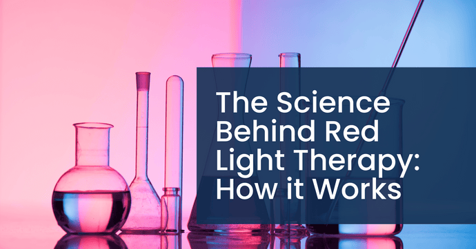 The Science Behind Red Light Therapy: How it Works